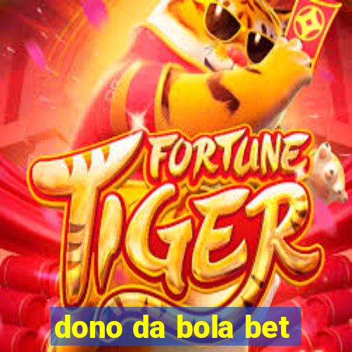 dono da bola bet