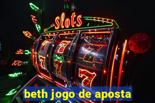 beth jogo de aposta