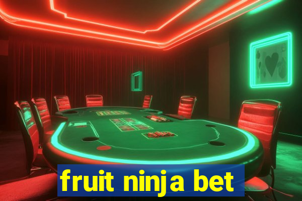 fruit ninja bet