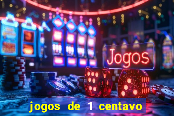 jogos de 1 centavo na blaze