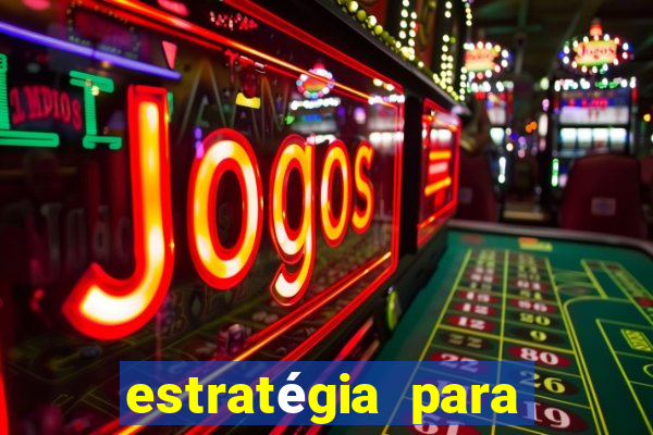 estratégia para jogar na roleta