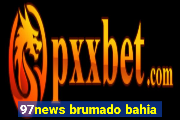 97news brumado bahia