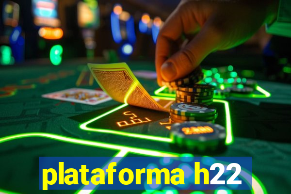 plataforma h22