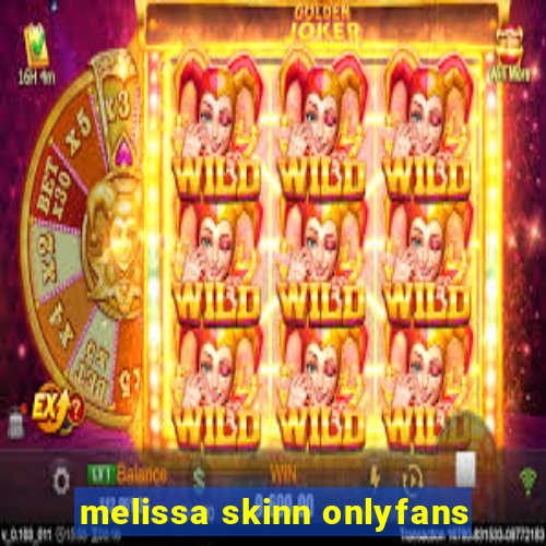 melissa skinn onlyfans