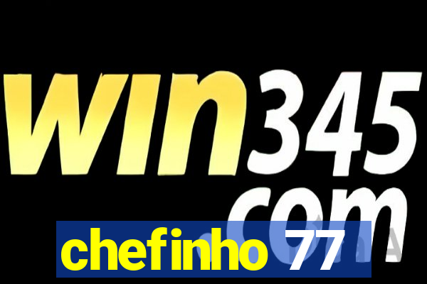 chefinho 77