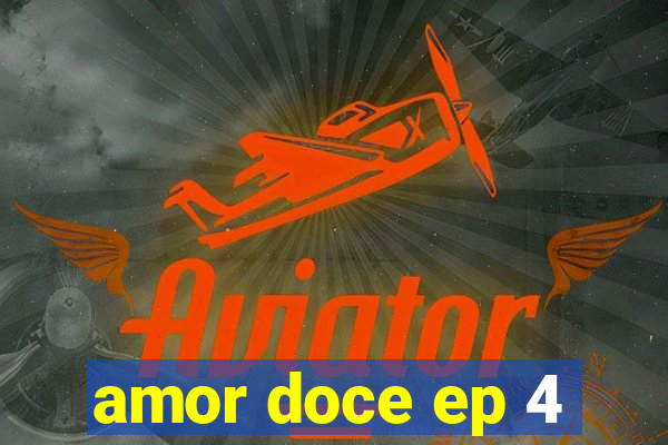 amor doce ep 4