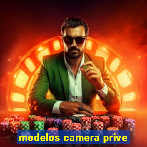 modelos camera prive