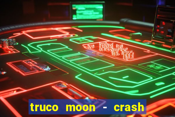 truco moon - crash & poker