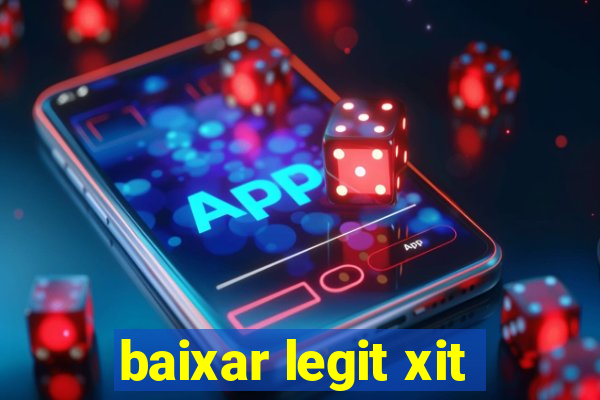 baixar legit xit