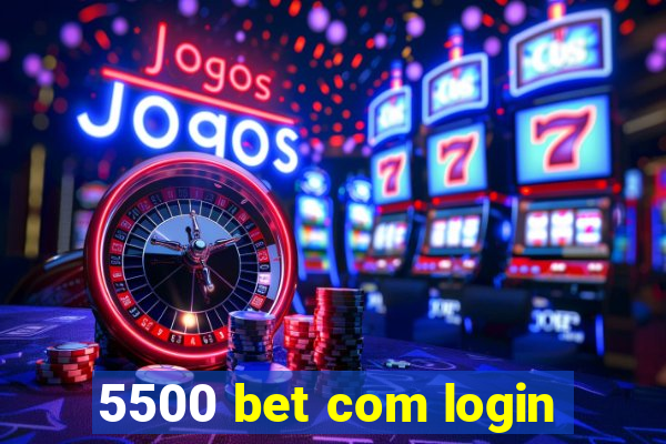 5500 bet com login