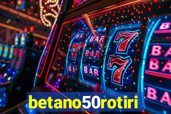 betano50rotiri