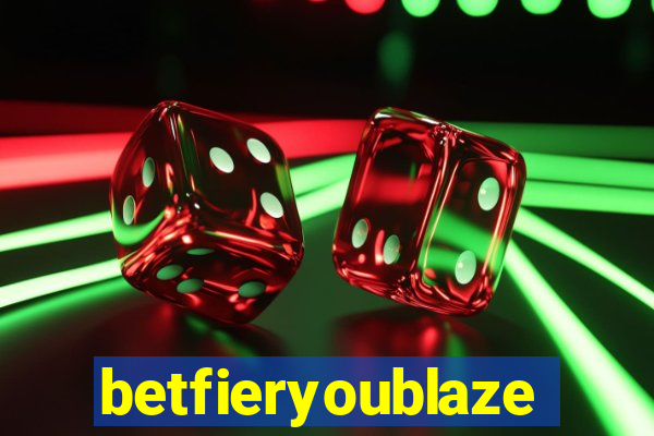 betfieryoublaze