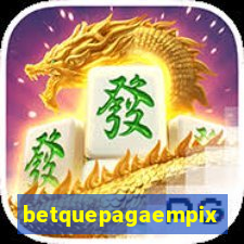 betquepagaempix