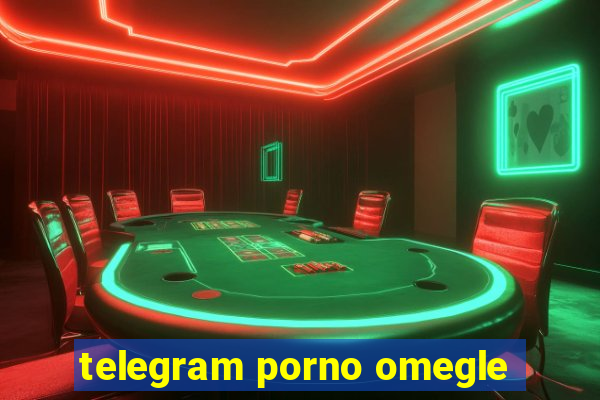 telegram porno omegle