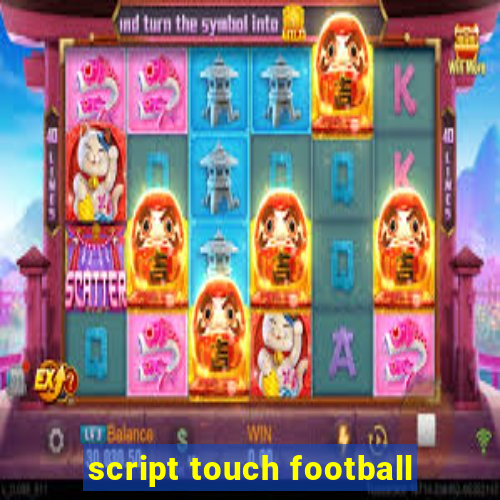 script touch football