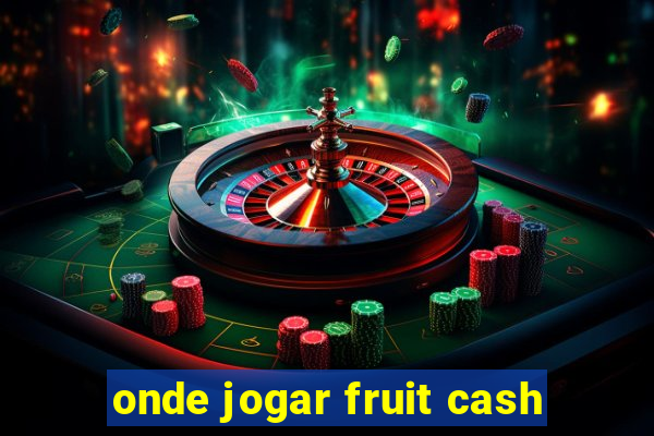 onde jogar fruit cash