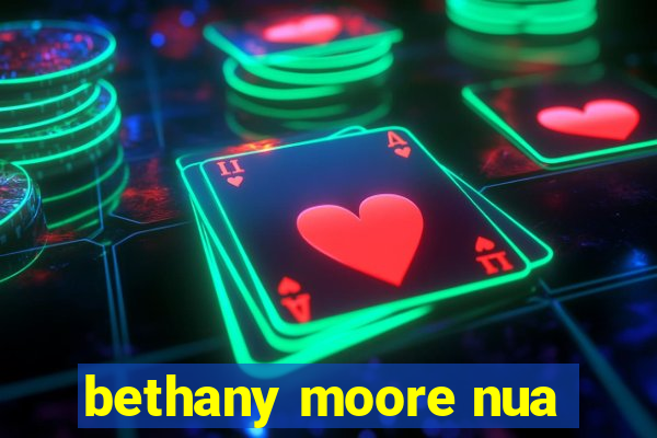 bethany moore nua