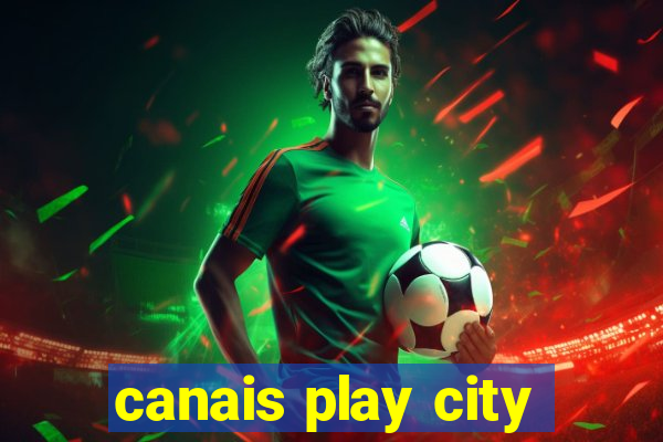 canais play city