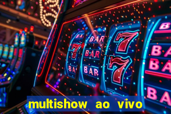 multishow ao vivo online gratis