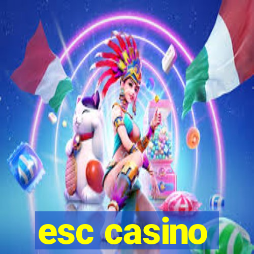 esc casino