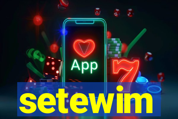 setewim