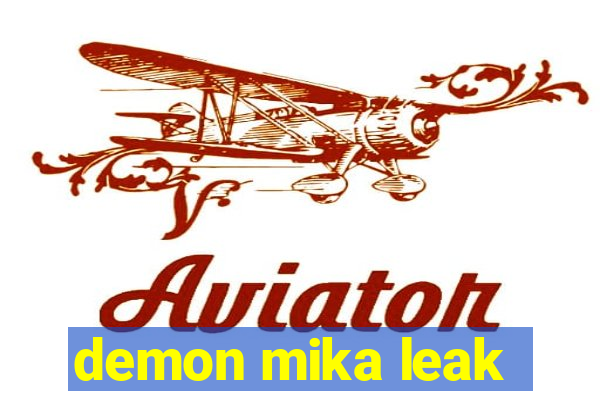 demon mika leak