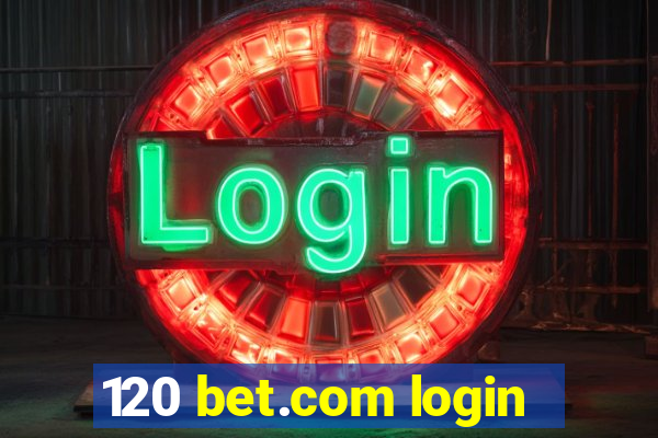 120 bet.com login