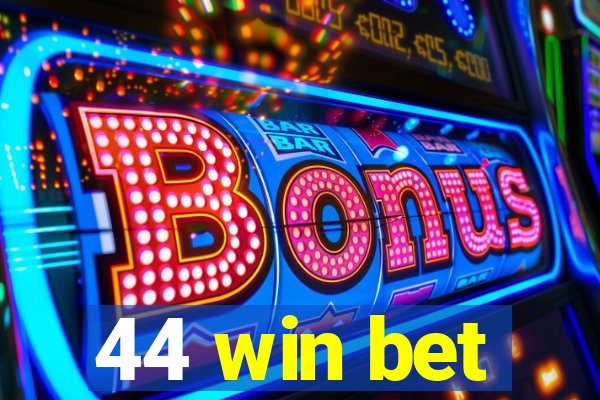 44 win bet