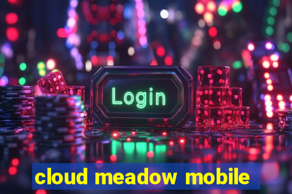 cloud meadow mobile