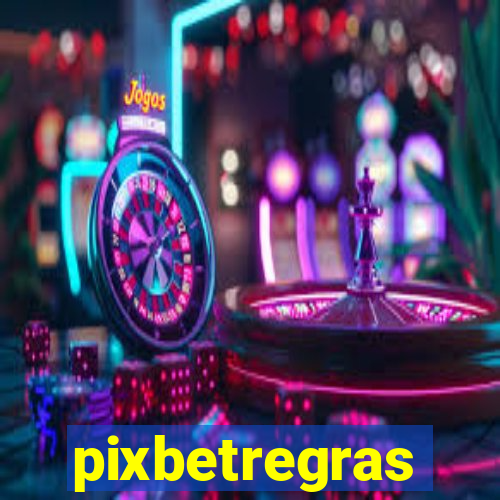 pixbetregras