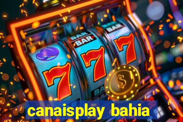 canaisplay bahia