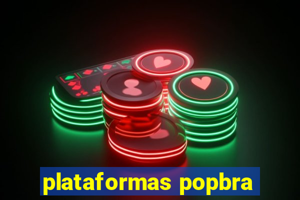 plataformas popbra