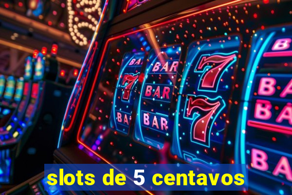 slots de 5 centavos