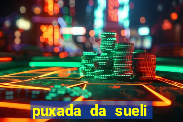 puxada da sueli jogo do bicho