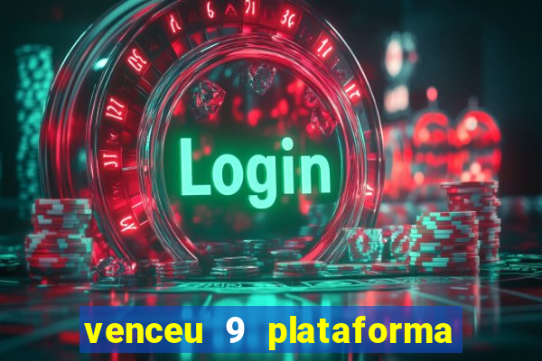 venceu 9 plataforma de jogos