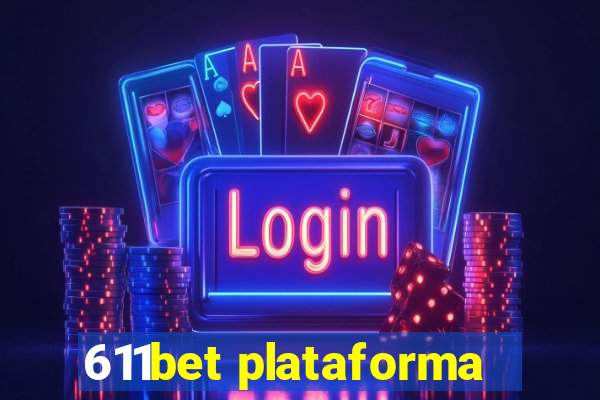 611bet plataforma