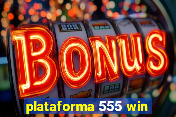 plataforma 555 win