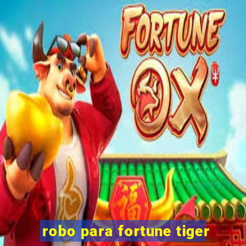 robo para fortune tiger