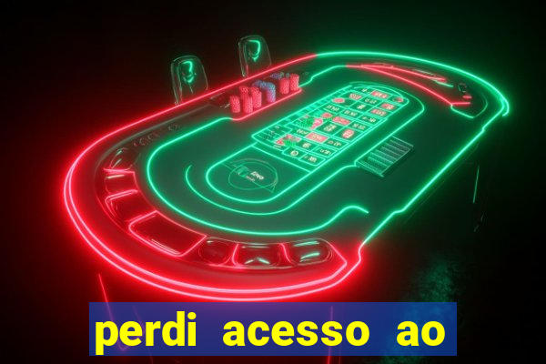 perdi acesso ao google authenticator