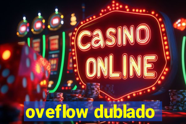 oveflow dublado