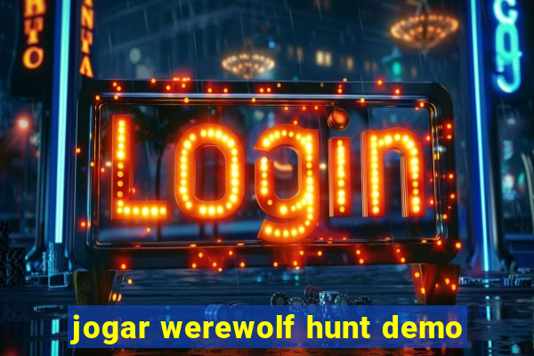 jogar werewolf hunt demo