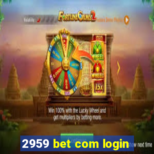 2959 bet com login