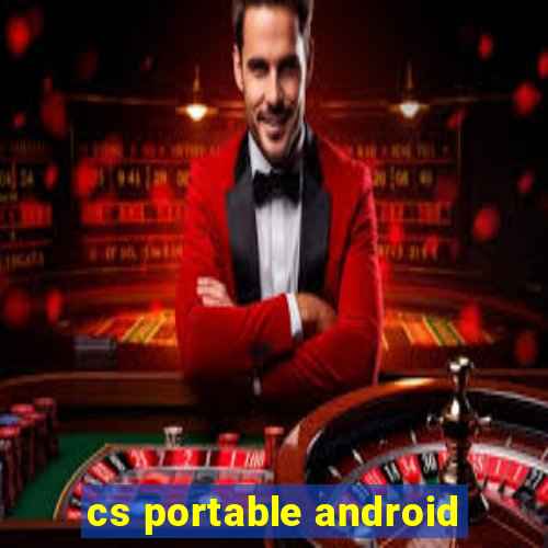 cs portable android