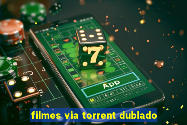 filmes via torrent dublado