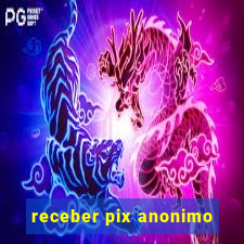 receber pix anonimo