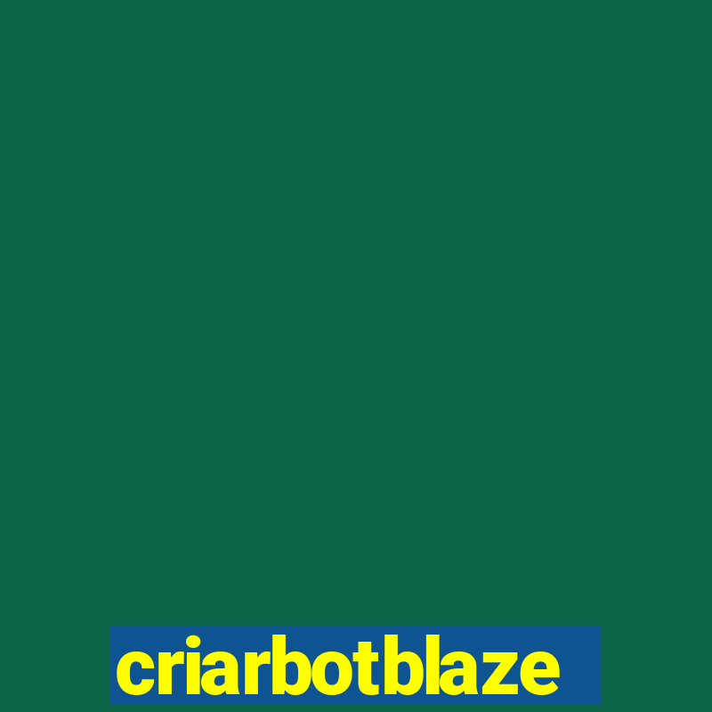 criarbotblaze