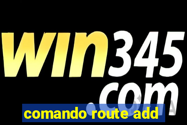 comando route add