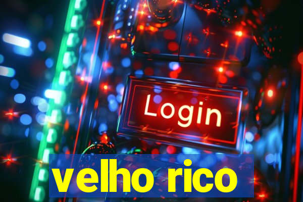 velho rico