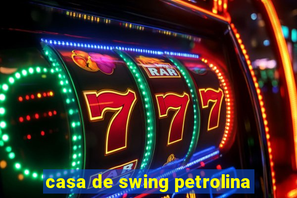 casa de swing petrolina