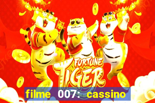 filme 007: cassino royale completo dublado youtube